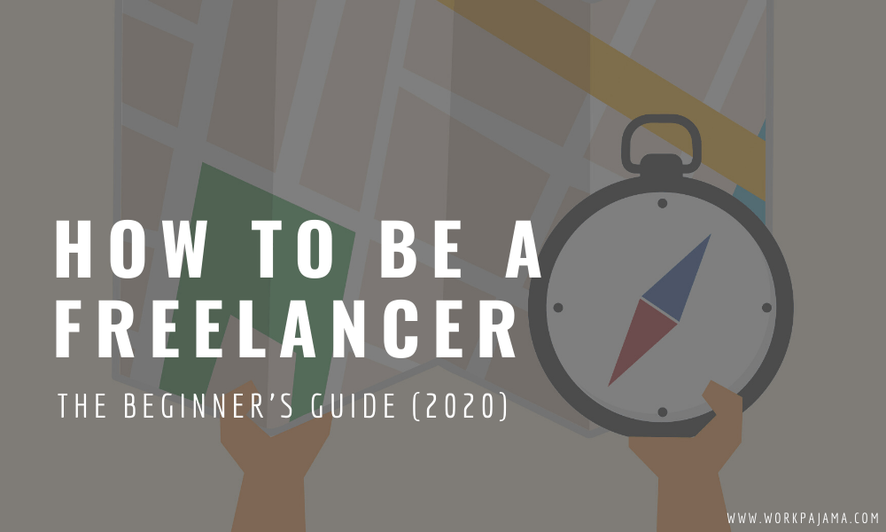 How to Be a Freelancer: The Beginner's Guide (2020)