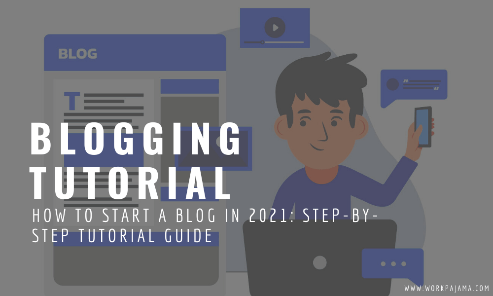 How to Start a Blog in 2021: Step-by-Step Tutorial Guide